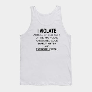 I Violate.... Safely, Often and Extremely Well Tank Top